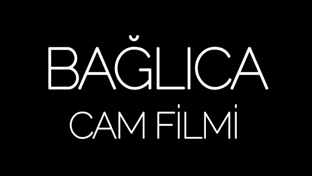 Bağlıca Cam Filmi