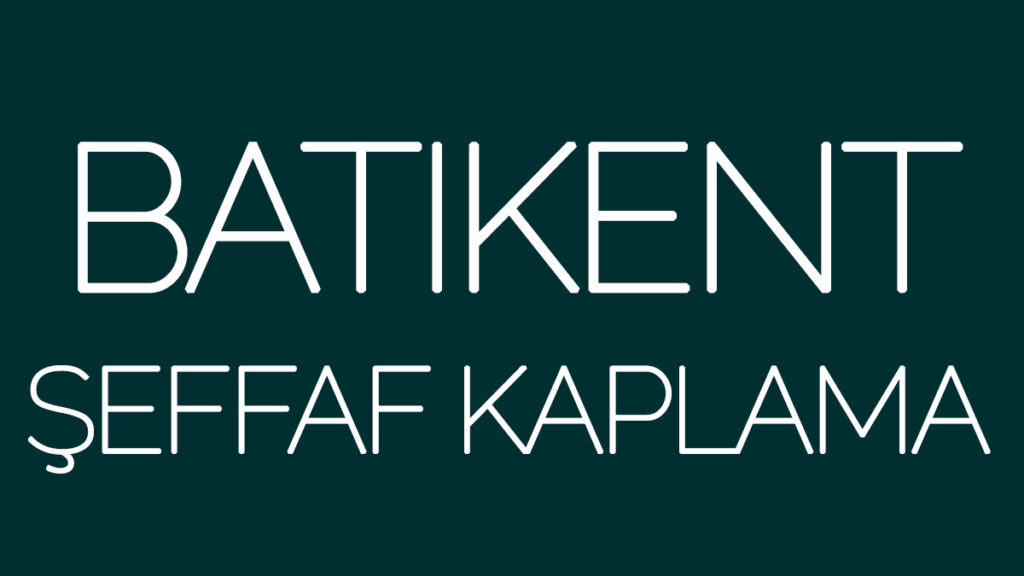 Batıkent Şeffaf Kaplama
