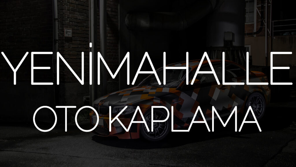Yenimahalle Oto Kaplama